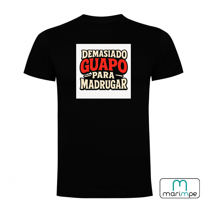CAMISETA DEMASIADO GUAPO PARA MADRUGAR