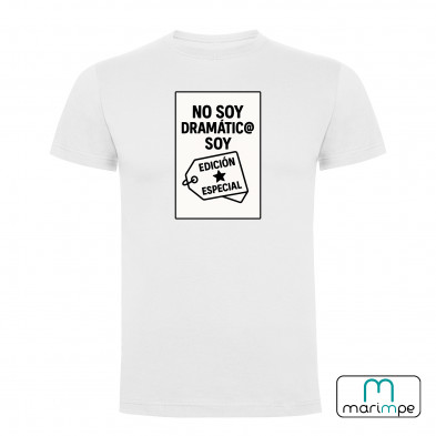 CAMISETA NO SOY DRAMATIC@ SOY EDICIÓN ESPECIAL
