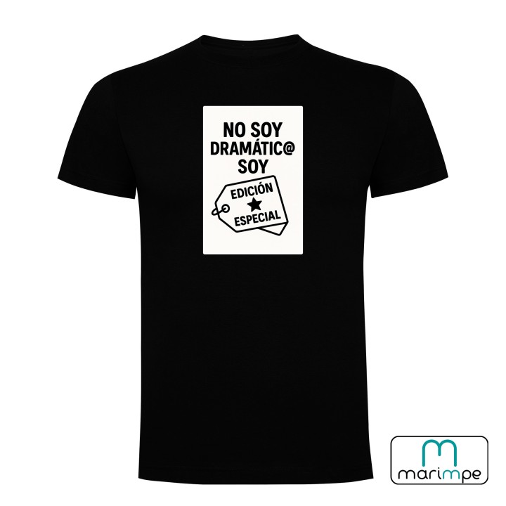 CAMISETA NO SOY DRAMATIC@ SOY EDICIÓN ESPECIAL