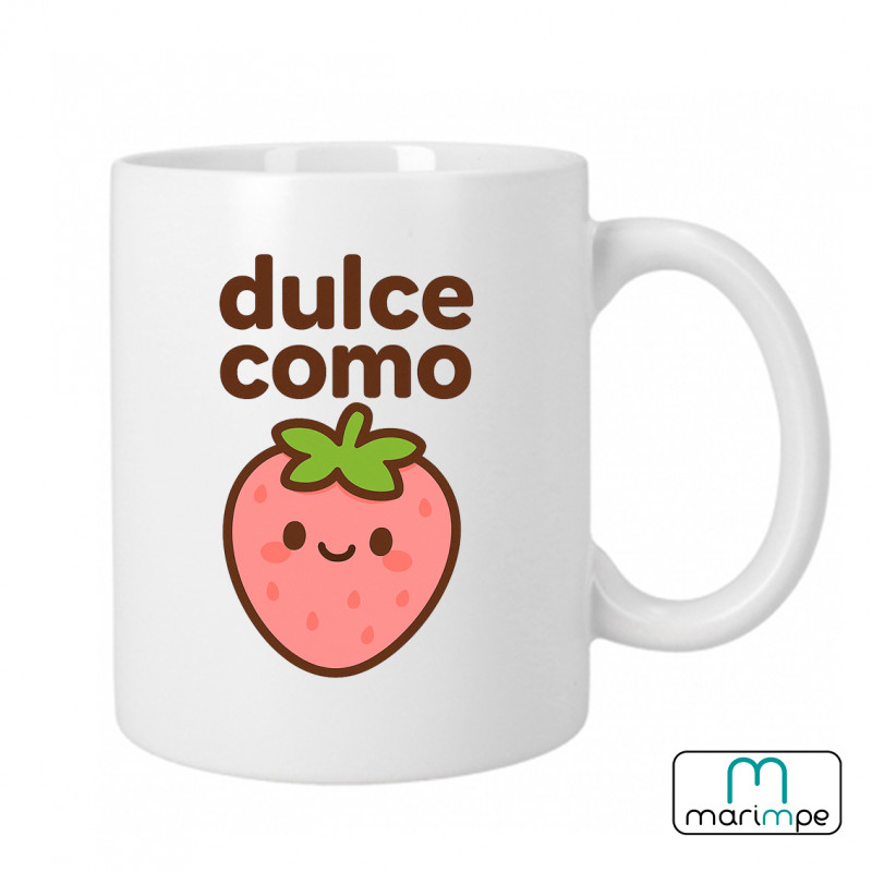 Taza  "TAZA DULCE COMO"