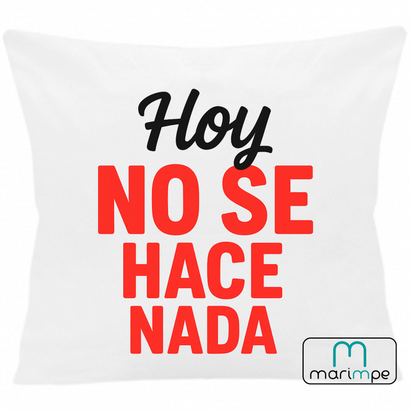 COJÍN HOY NO SE HACE NADA 40x40 cm color blanco con relleno incluido.