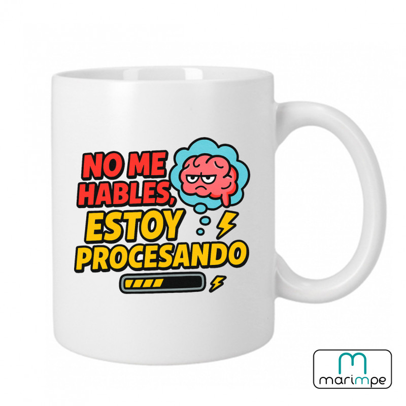 Taza  "NO ME HABLES, ESTOY PROCESANDO"