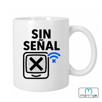 Taza  "TAZA SIN SEÑAL"