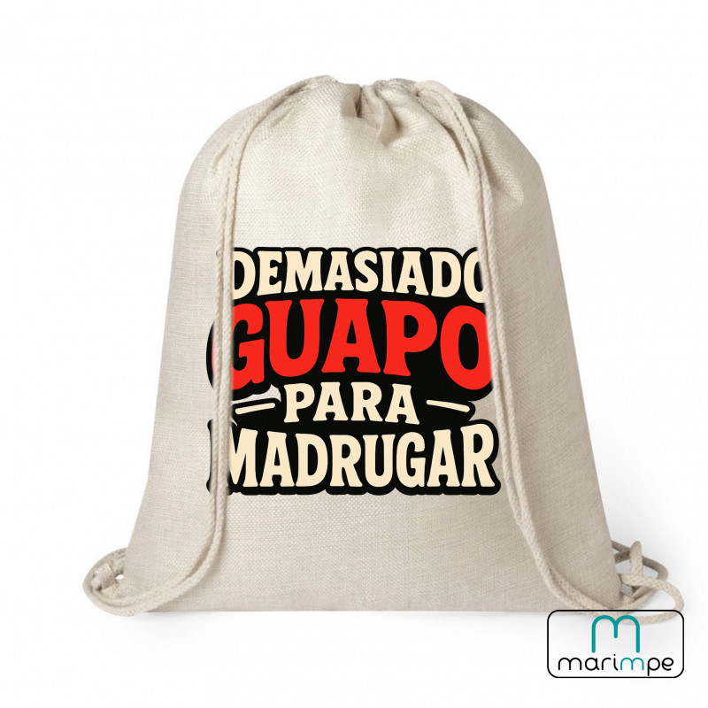 MOCHILA LINO "DEMASIADO GUAPO PARA MADRUGAR"