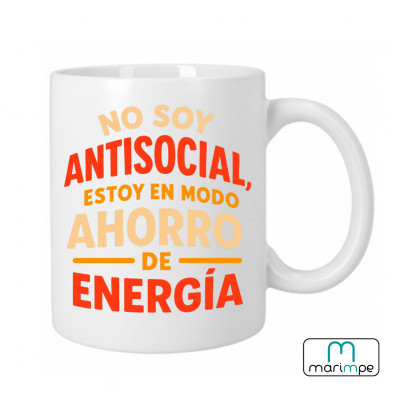Taza  "TAZA NO SOY ANTISOCIAL ESTOY EN MODO AHORRO DE ENERGÍA"