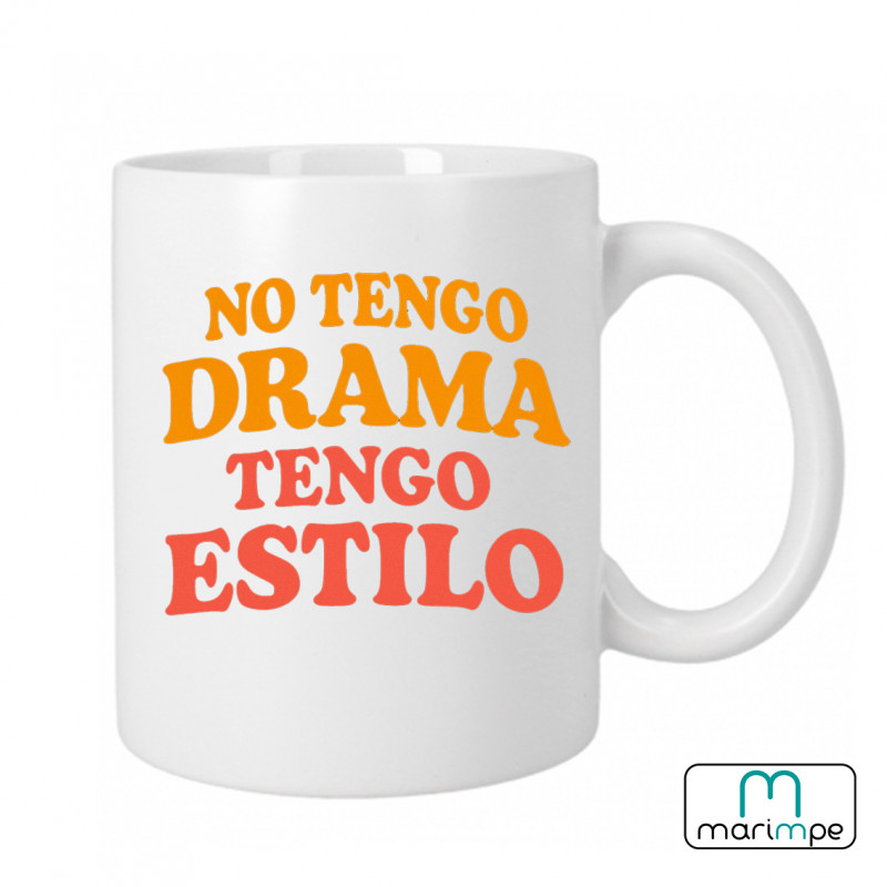 Taza  "TAZA NO TENGO DRAMA TENGO ESTILO"