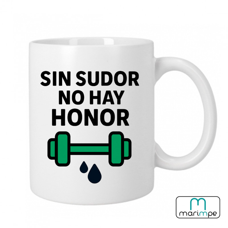 Taza  "TAZA SIN SUDOR NO HAY HONOR"