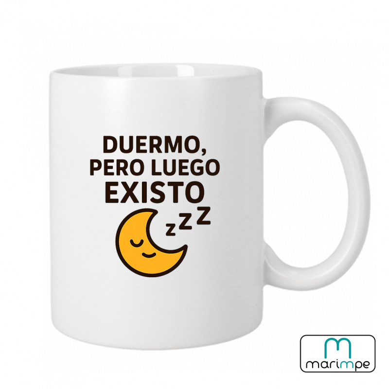 Taza  "TAZA DUERMO, PERO LUEGO EXISTO"