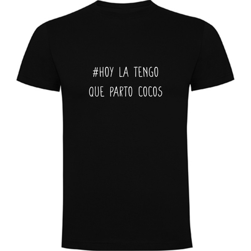 Camiseta hashtag hoy la tengo que parto cocos