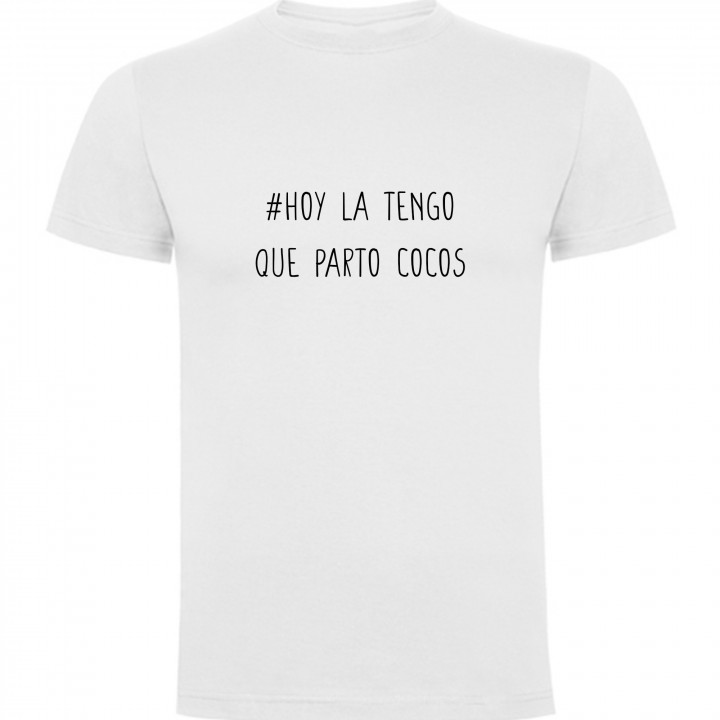 Camiseta hashtag hoy la tengo que parto cocos