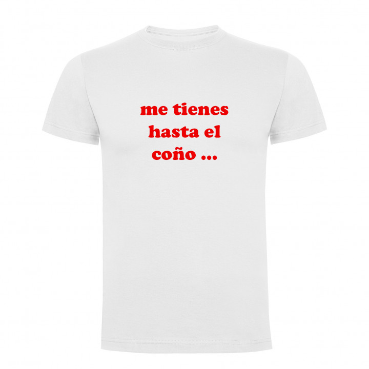 Camiseta Me tienes Hasta el Coño