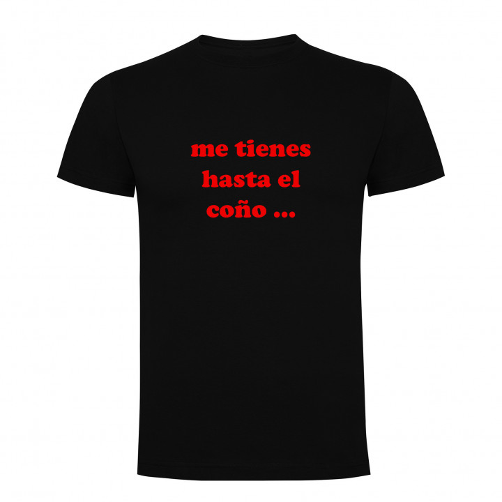 Camiseta Me tienes Hasta el Coño