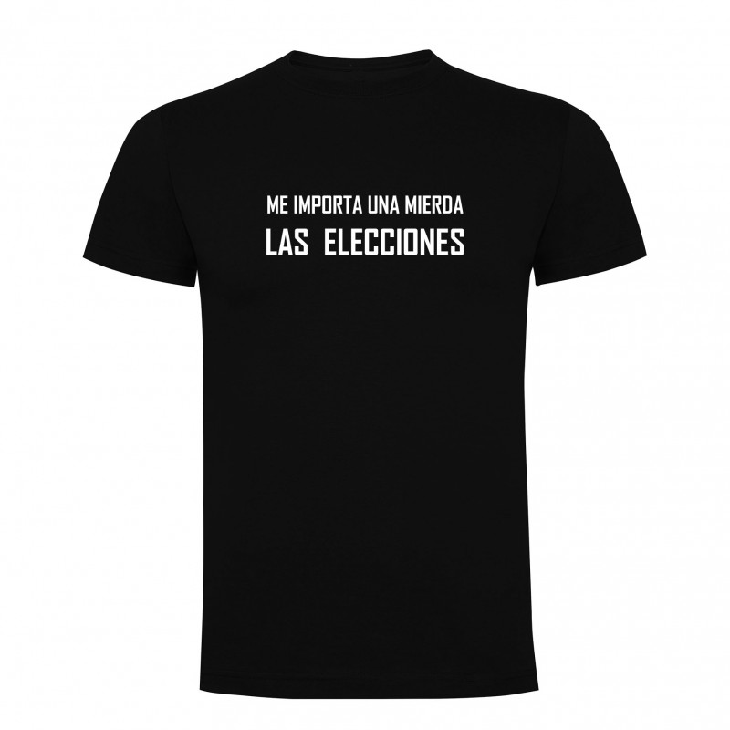 CAMISETA ME IMPORTA UNA MIERDA LAS ELECCIONES