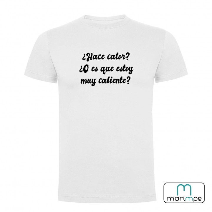Camiseta ¿HACER CALOR? ¿O ES QUE YO ESTOY MUY CALIENTE?