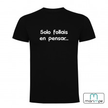 CAMISETA SOLO FOLLAIS EN PENSAR