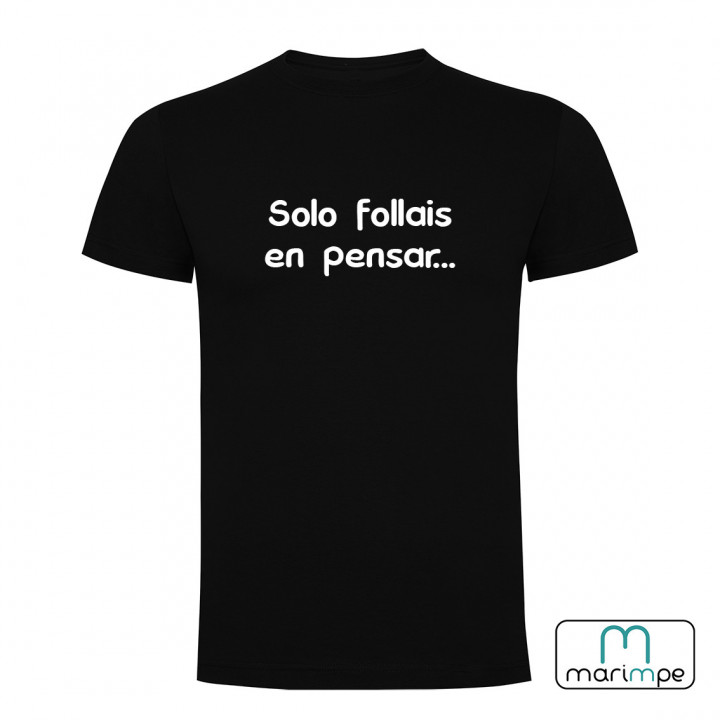 Camiseta Solo follais en pensar