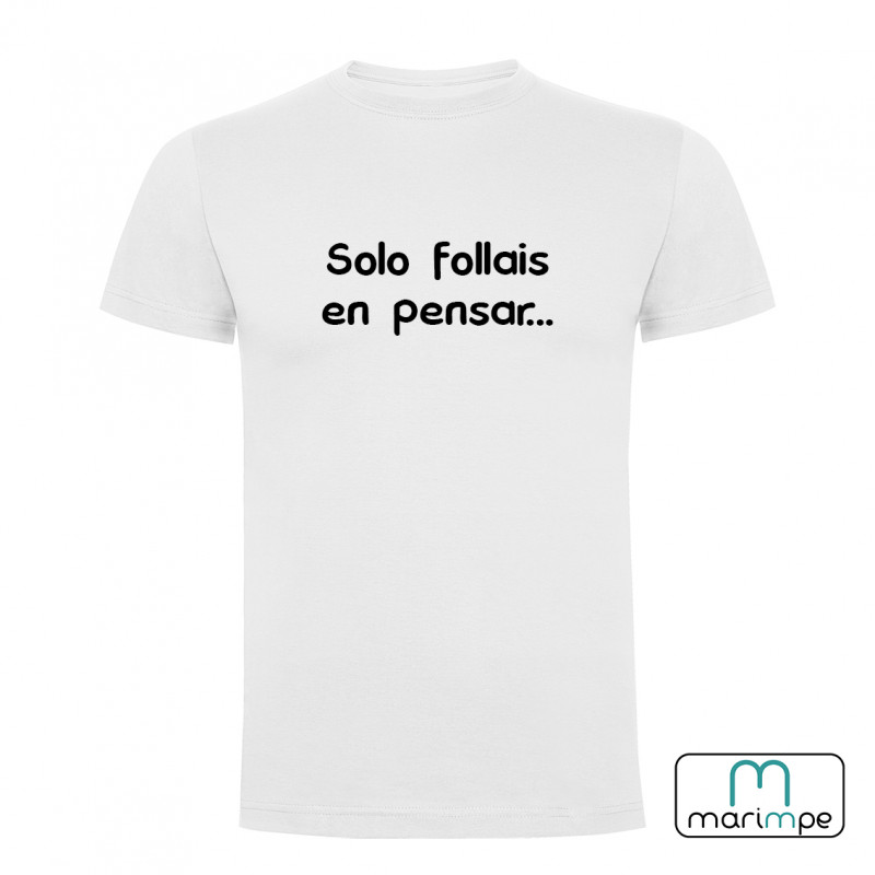Camiseta Solo follais en pensar