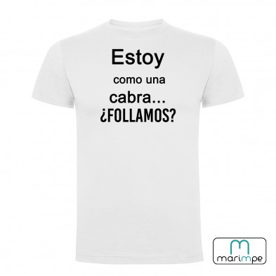 Camiseta ESTOY COMO UNA CABRA ¿FOLLAMOS?