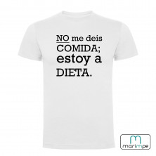 CAMISETA NO ME DEIS COMIDA ESTOY A DIETA