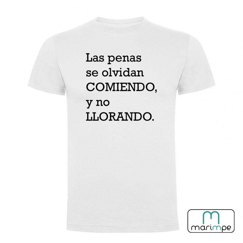 CAMISETA LAS PENAS SE OLVIDAN COMIENDO NO LLORANDO