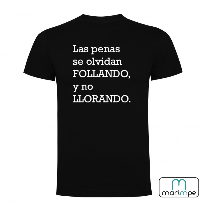 CAMISETA LAS PENAS SE OLVIDAN FOLLANDO NO LLORANDO