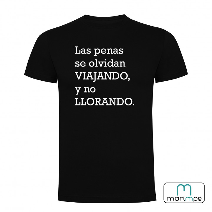 CAMISETA LAS PENAS SE OLVIDAN VIAJANDO NO LLORANDO