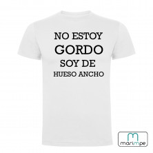 CAMISETA NO ESTOY GORDO SOY DE HUESO ANCHO