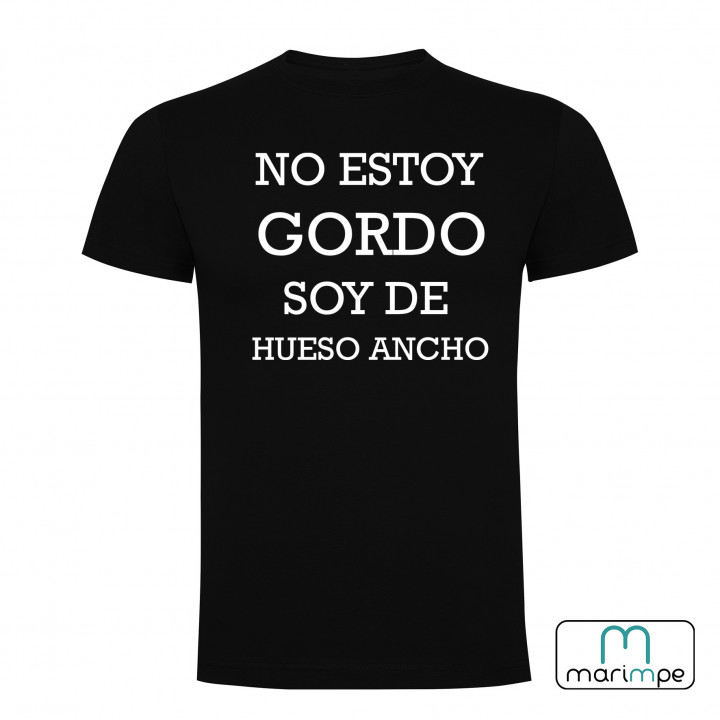 CAMISETA NO ESTOY GORDO SOY DE HUESO ANCHO